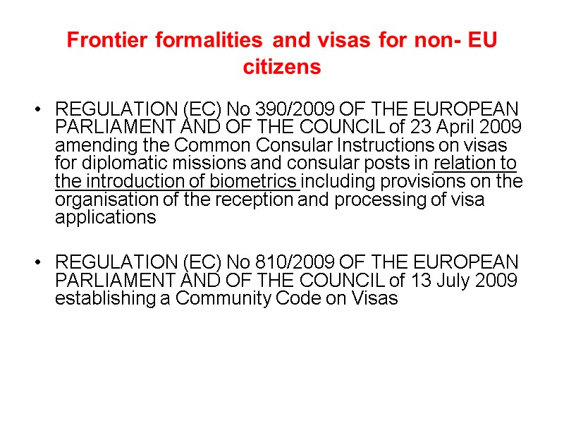 Frontier formalities and visas for non- EU citizens REGULATION (EC) No 390/2009 OF THE